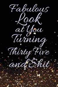 Fabulous Look at You Turning Thirty Five and Shit