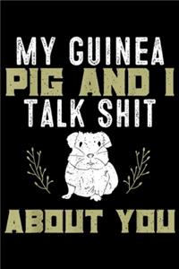 My Guinea Pig and I Talk Shit About You