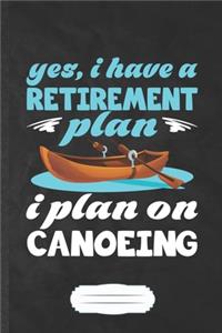 Yes I Have a Retirement Plan I Plan on Canoeing
