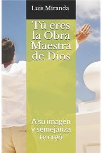 Tú eres la Obra Maestra de Dios