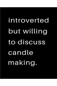 Introverted But Willing To Discuss Candle Making