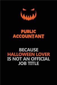 Public Accountant Because Halloween Lover Is Not An Official Job Title