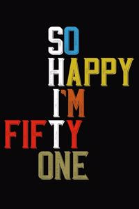 So Happy I'm Fifty One