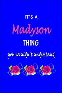 It's A Madyson Thing You Wouldn't Understand