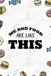 Me And Food Are Like This