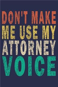 Don't Make Me Use My Attorney Voice: Funny Vintage Lawyer Journal Gift