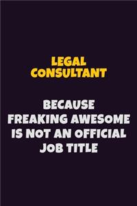 Legal Consultant, Because Freaking Awesome Is Not An Official Job Title