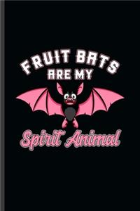 Fruit Bats are my Spirit Animals