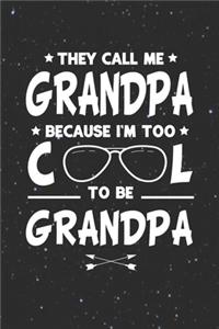 They Call Me Grandpa Because I'm Too Cool To Be Grandpa