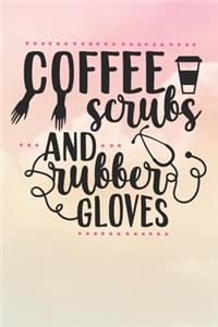 Coffee Scrubs and Rubber Gloves