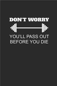 Don't Worry You'll Pass Out Before You Die