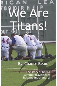 We Are Titans!