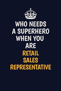 Who Needs A Superhero When You Are Retail Sales Representative