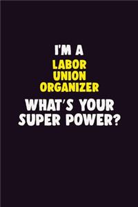 I'M A Labor Union Organizer, What's Your Super Power?