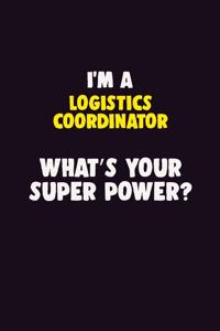 I'M A Logistics Coordinator, What's Your Super Power?
