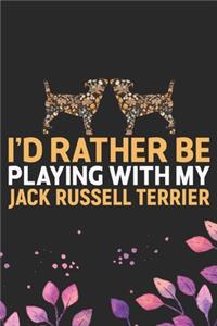 I'd Rather Be Playing with My Jack Russell Terrier