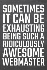 Sometimes it can be Exhausting being such a Ridiculously Awesome Webmaster