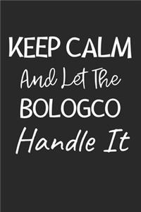 Keep Calm And Let The Bologco Handle It