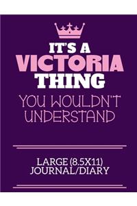 It's A Victoria Thing You Wouldn't Understand Large (8.5x11) Journal/Diary