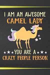I Am An Awesome Camel Lady You Are A Crazy People Person