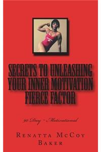 Secrets to Unleashing your Inner Motivation Fierce Factor