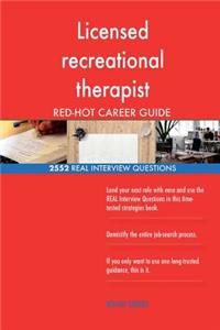 Licensed recreational therapist RED-HOT Career; 2552 REAL Interview Questions