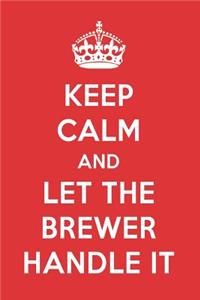 Keep Calm and Let the Brewer Handle It