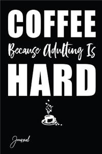 Coffee Because Adulting Is Hard Journal: Blank Dot Grid Journal 130 Pages 6x9