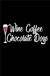 Wine Coffee Chocolate Dogs