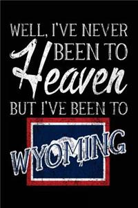 Well, I've Never Been To Heaven But I've Been To Wyoming