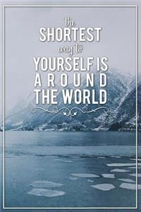 The Shortest Way to Yourself Is Around the World: Motivational Bullet Journal - 120-Page 1/4 Inch Dot Grid Travel Notebook - 6 X 9 Perfect Bound Softcover