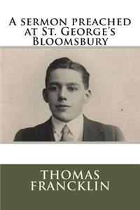 A sermon preached at St. George's Bloomsbury