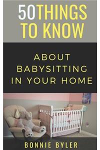 50 Things to Know About Babysitting In Your Home