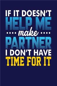 If It Doesn't Help Me Make Partner, I Don't Have Time For It