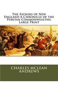 The Fathers of New England A Chronicle of the Puritan Commonwealths