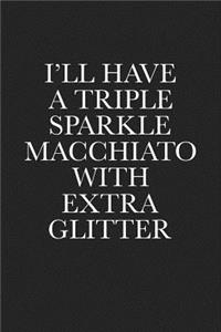 I'll Have a Triple Sparkle Macchiato with Extra Glitter