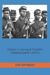 William H. Carney & The 54th Massachusetts Infantry
