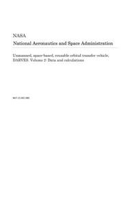 Unmanned, Space-Based, Reusable Orbital Transfer Vehicle, Darves. Volume 2