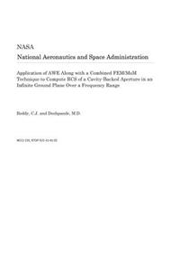 Application of Awe Along with a Combined Fem/Mom Technique to Compute RCS of a Cavity-Backed Aperture in an Infinite Ground Plane Over a Frequency Range