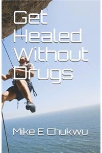 Get Healed Without Drugs