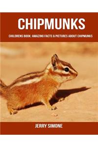Childrens Book: Amazing Facts & Pictures about Chipmunks