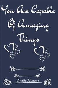 You Are Capable of Amazing Things Daily Planner
