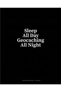 Sleep All Day Geocaching All Night: Blank Sheet Music - 10 Staves