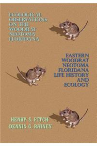 Ecological Observations on the Woodrat, Neotoma Floridana and Eastern Woodrat, Neotoma Floridana