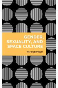 Gender, Sexuality, and Space Culture