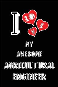 I Love My Awesome Agricultural Engineer
