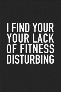 I Find Your Lack of Fitness Disturbing
