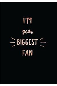 I'm Your Biggest Fan