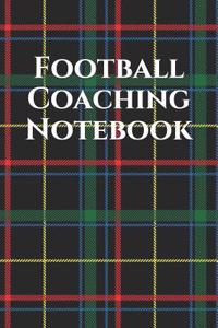 Football Coach Notebook: Football Coaching Journal for Training Notes, Strategy, Plays Diagrams and Sketches