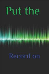 Put the Record on